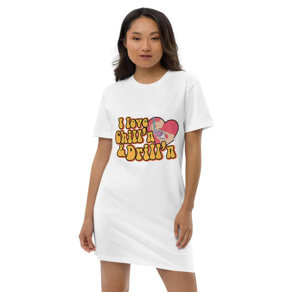 I love chill’n & Drill’n Organic cotton t-shirt dress