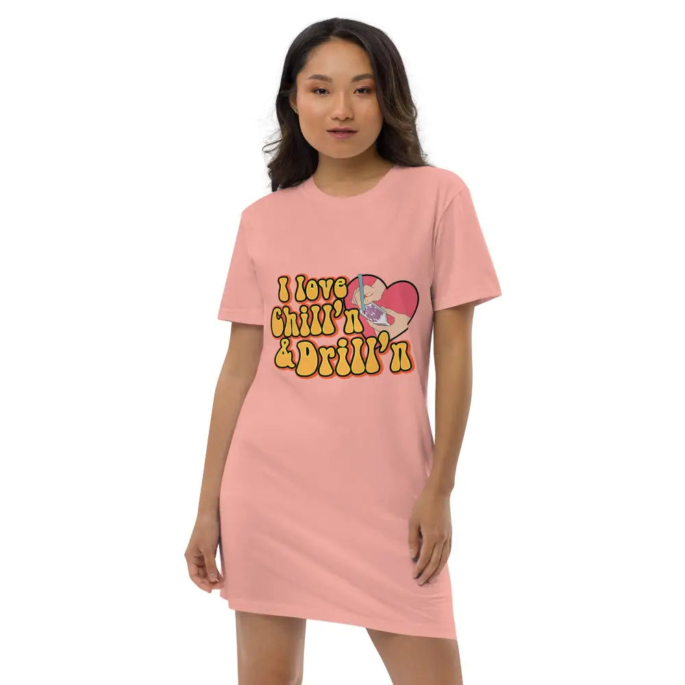 I love chill’n & Drill’n Organic cotton t-shirt dress