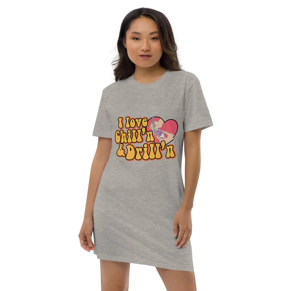 I love chill’n & Drill’n Organic cotton t-shirt dress