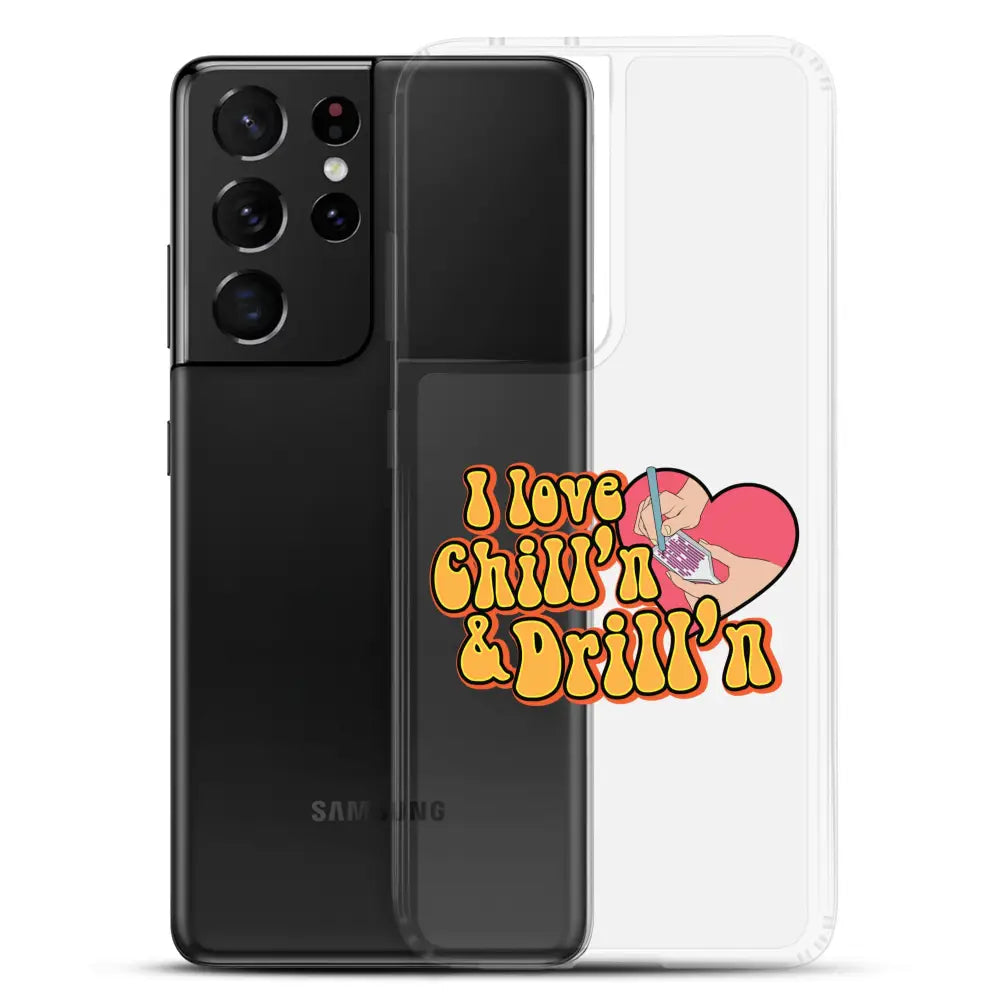 I Love Chill’n & Drill’n Samsung Case