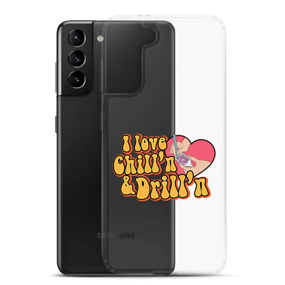 I Love Chill’n & Drill’n Samsung Case