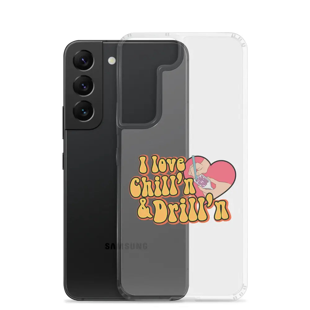 I Love Chill’n & Drill’n Samsung Case