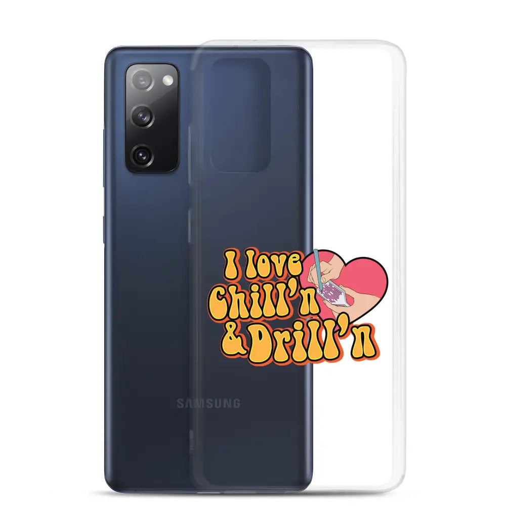 I Love Chill’n & Drill’n Samsung Case