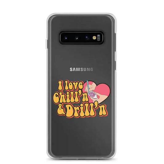 I Love Chill’n & Drill’n Samsung Case - Samsung Galaxy S10
