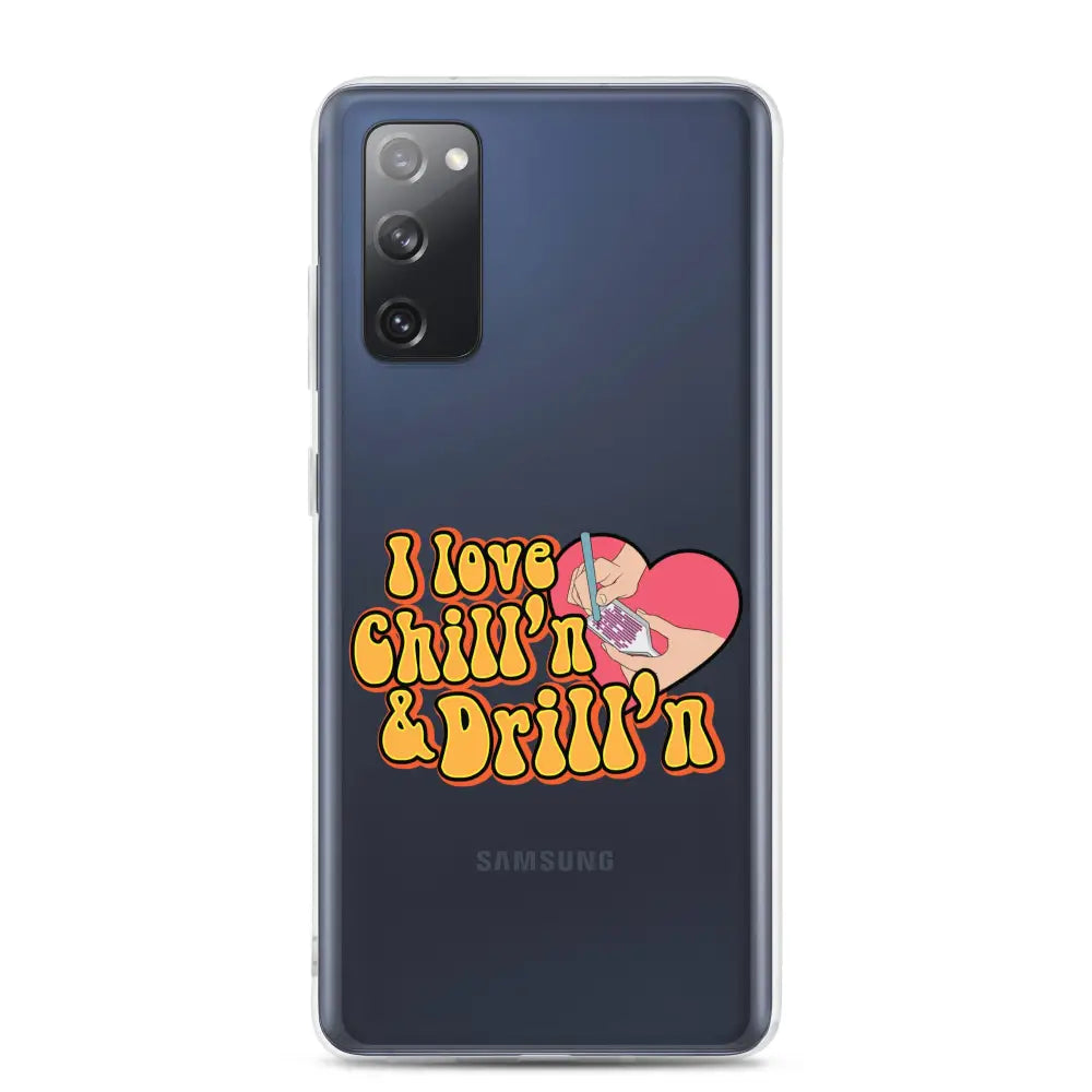 I Love Chill’n & Drill’n Samsung Case - Samsung Galaxy S20 FE