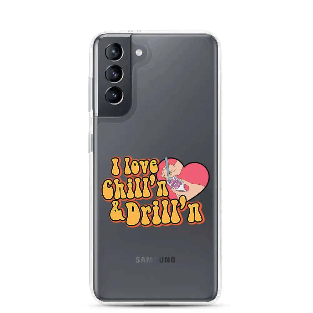 I Love Chill’n & Drill’n Samsung Case - Samsung Galaxy S21