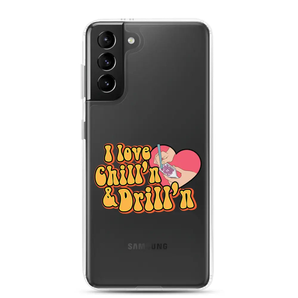I Love Chill’n & Drill’n Samsung Case - Samsung Galaxy S21 Plus