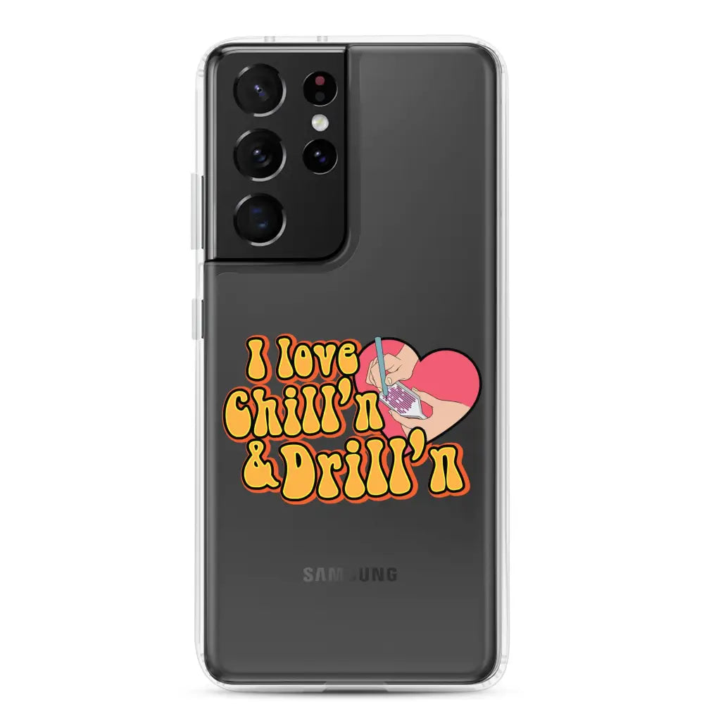 I Love Chill’n & Drill’n Samsung Case - Samsung Galaxy S21 Ultra