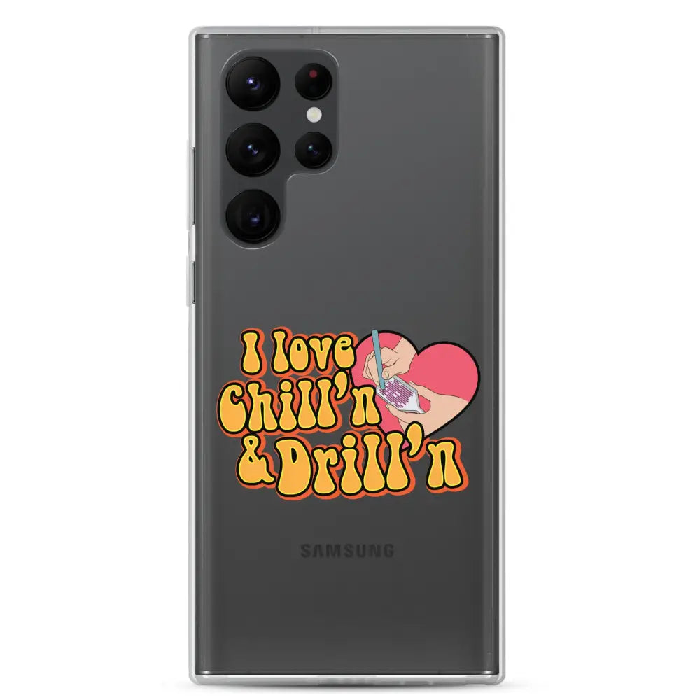 I Love Chill’n & Drill’n Samsung Case - Samsung Galaxy S22 Ultra