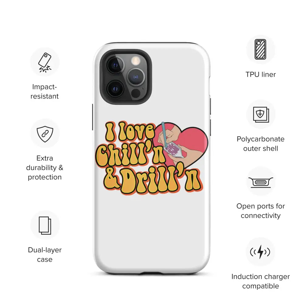 I Love Chill’n & Drill’n Tough iPhone case - iPhone 12 Pro