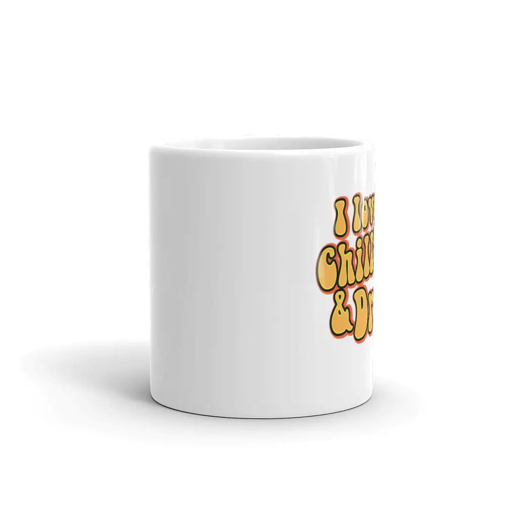 I Love Chill’n & Drill’n White glossy mug
