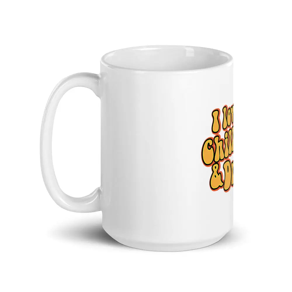I Love Chill’n & Drill’n White glossy mug