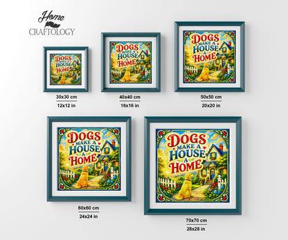 Dog Make A House A Home - Time Limited Exclusive Diamond Painting Kit