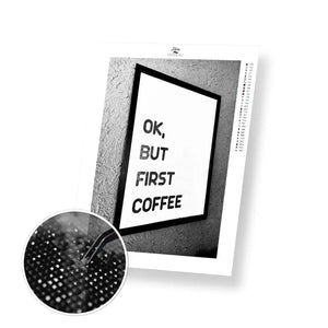 But First Coffee - Premium Diamond Painting Kit - 30x40cm / 12x16’’ / Square (Most Popular) - Diamond Painting Kit