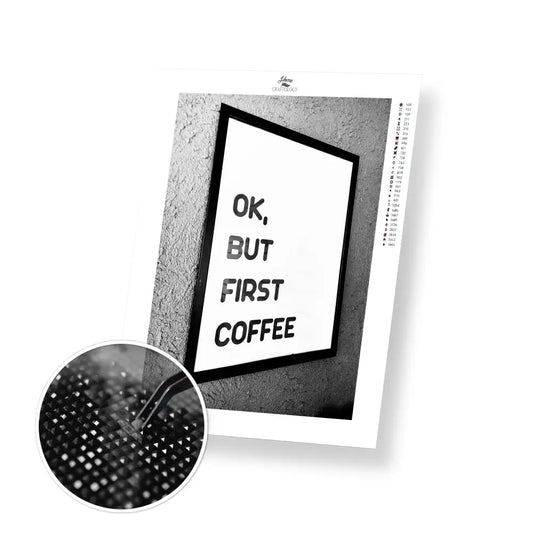 But First Coffee - Premium Diamond Painting Kit - 30x40cm / 12x16’’ / Square (Most Popular) - Diamond Painting Kit