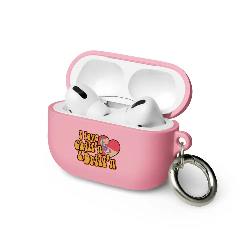 I love Chill’n & Drill’n AirPods case - Pink / AirPods Pro