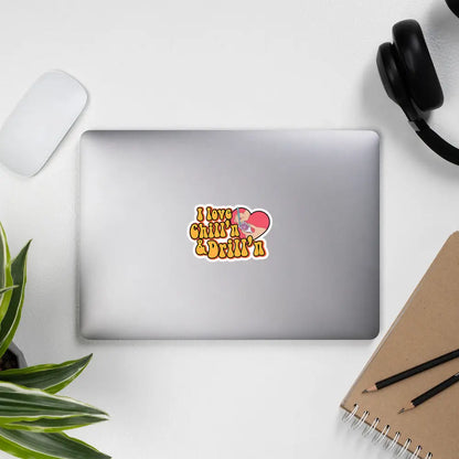 I Love Chill’n & Drill’n Bubble-free stickers