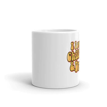 I Love Chill’n & Drill’n White glossy mug
