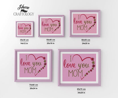 I Love You Mom - Premium Diamond Painting Kit