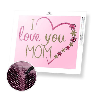I Love You Mom - Premium Diamond Painting Kit
