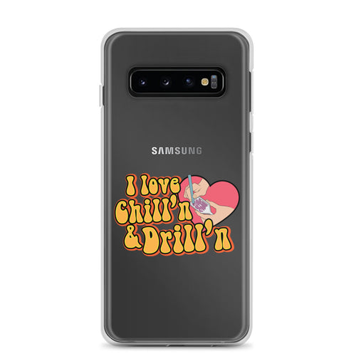 I Love Chill'n & Drill'n Samsung Case