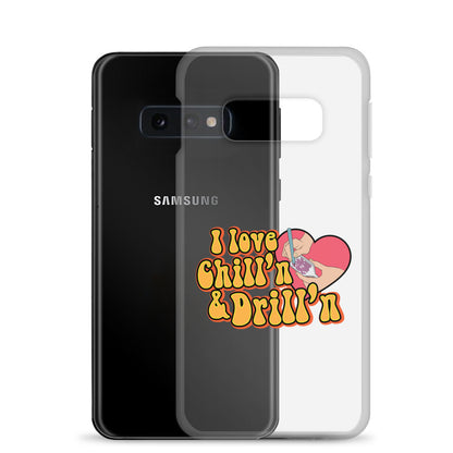 I Love Chill'n & Drill'n Samsung Case