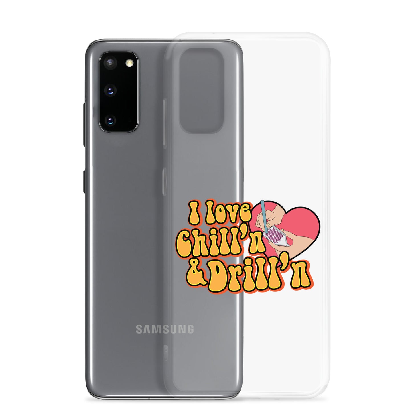 I Love Chill'n & Drill'n Samsung Case