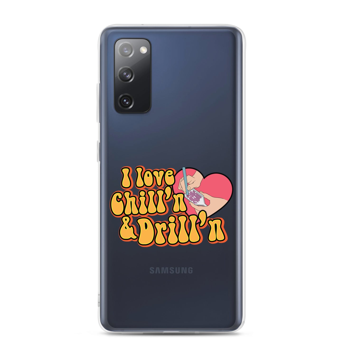 I Love Chill'n & Drill'n Samsung Case