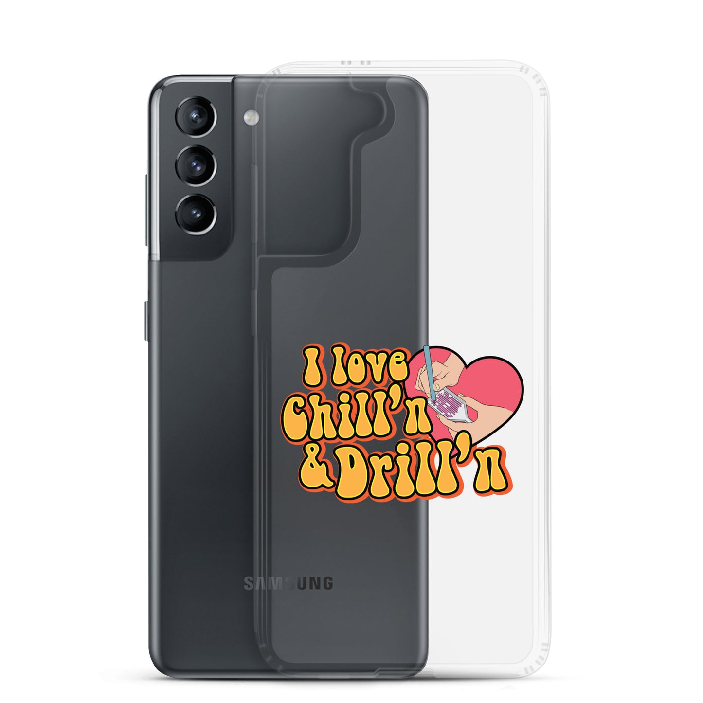 I Love Chill'n & Drill'n Samsung Case