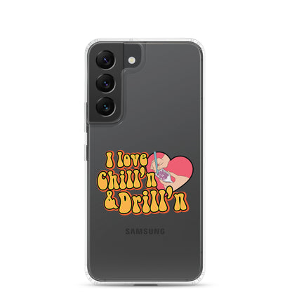 I Love Chill'n & Drill'n Samsung Case