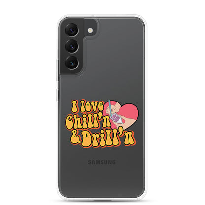 I Love Chill'n & Drill'n Samsung Case