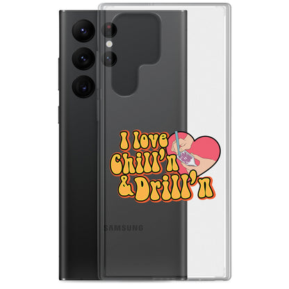 I Love Chill'n & Drill'n Samsung Case