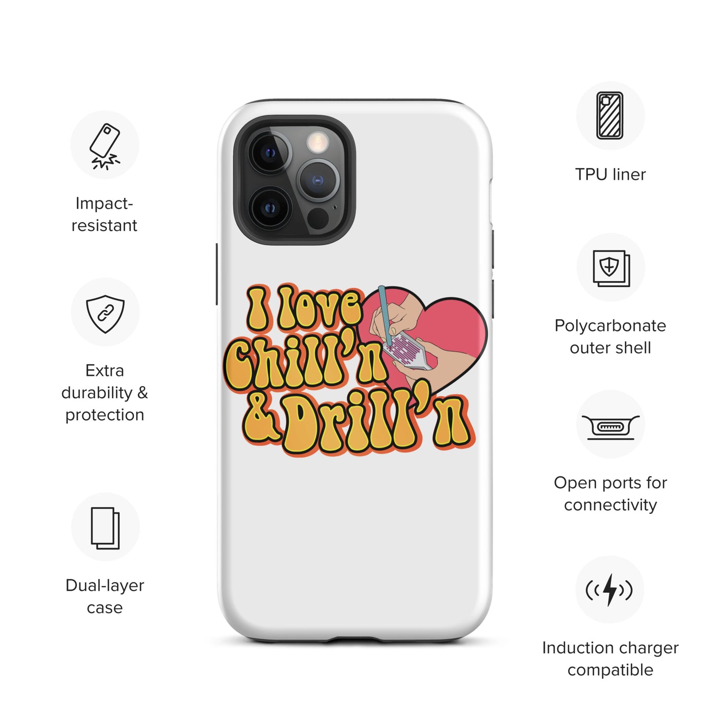 I Love Chill'n & Drill'n Tough iPhone case