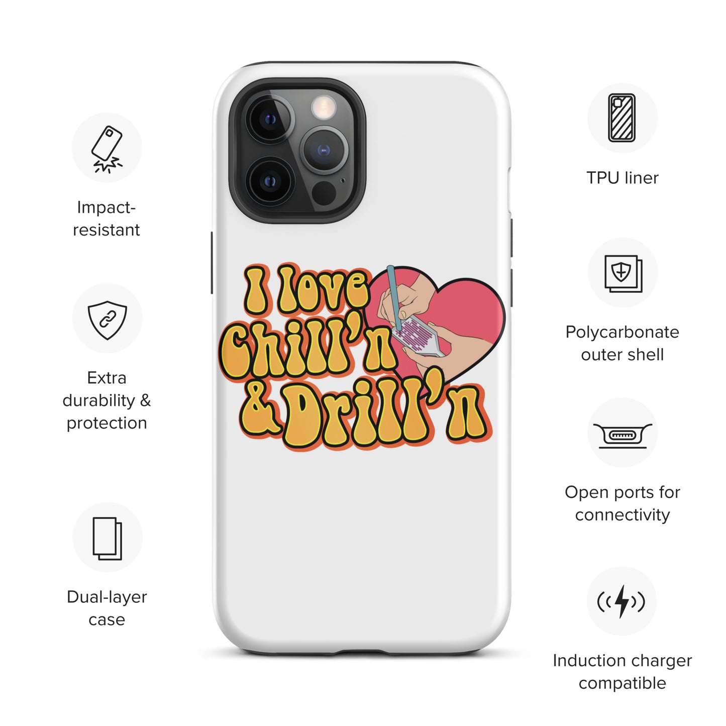 I Love Chill'n & Drill'n Tough iPhone case