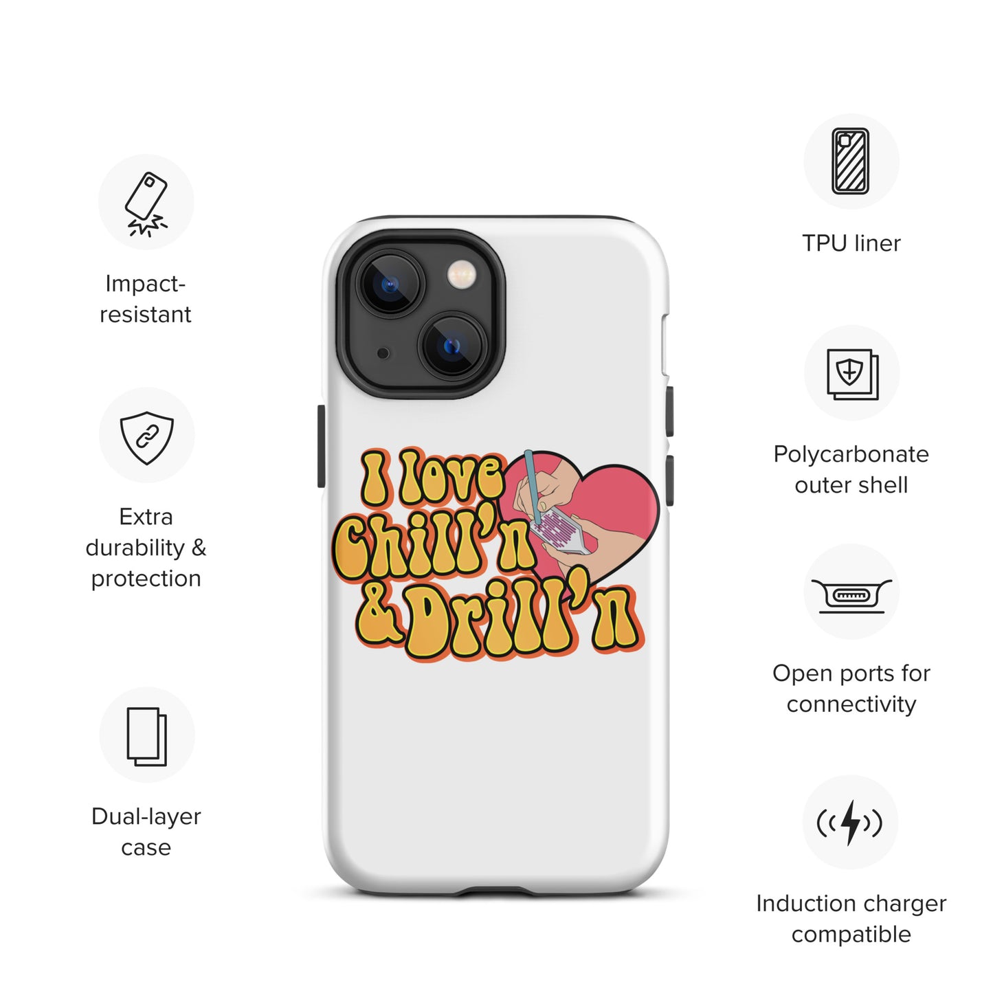 I Love Chill'n & Drill'n Tough iPhone case