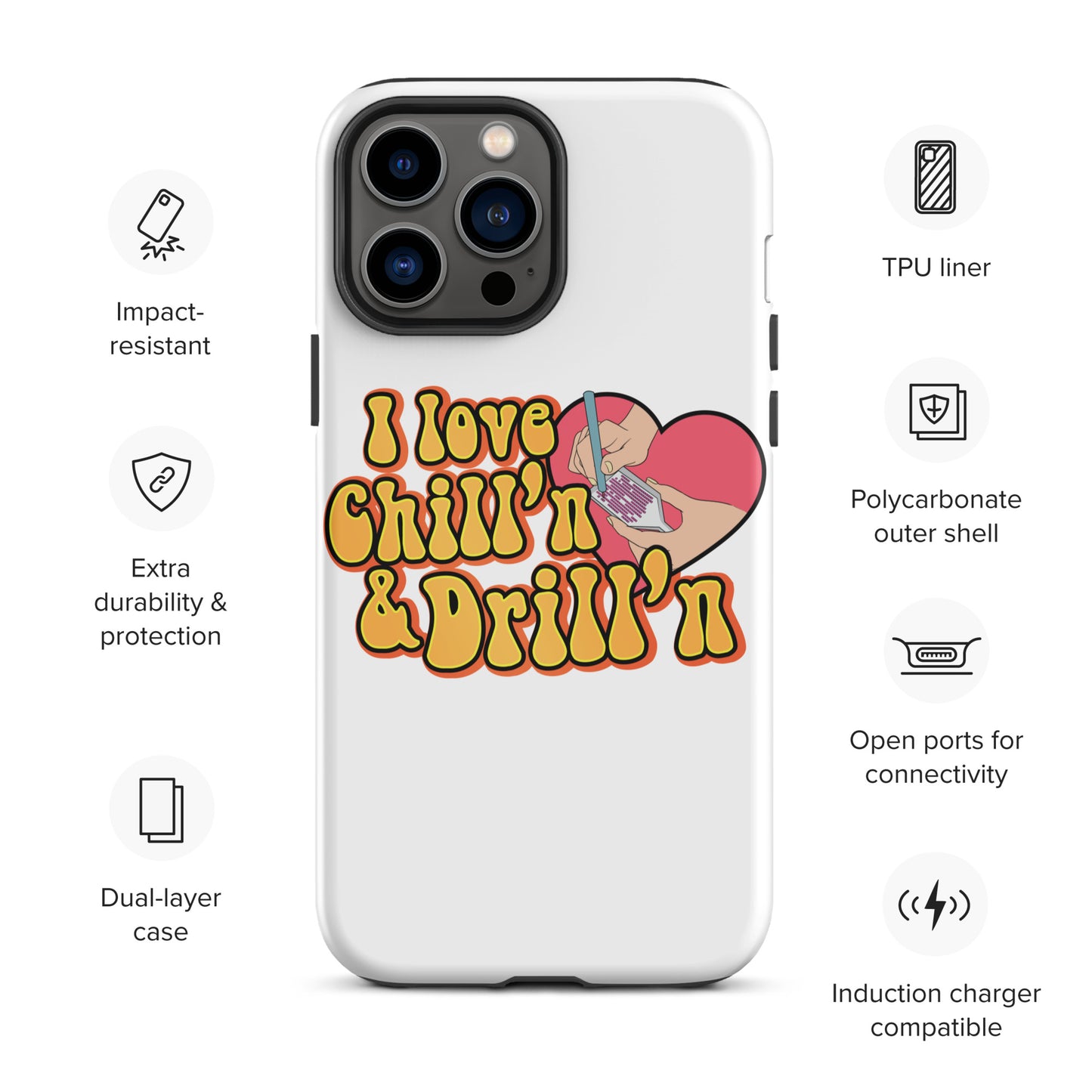 I Love Chill'n & Drill'n Tough iPhone case