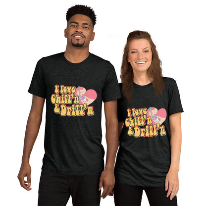 I love Chill'n & Drill'n Unisex Short sleeve t-shirt