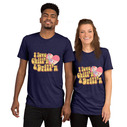 I love Chill'n & Drill'n Unisex Short sleeve t-shirt