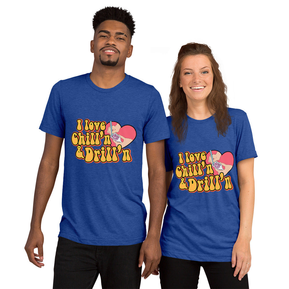 I love Chill'n & Drill'n Unisex Short sleeve t-shirt